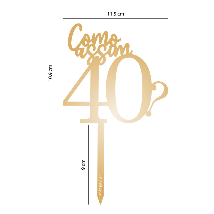 Topper Ouro Como assim 40?